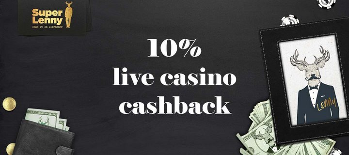 Get 10 Cashback Bonus at Superlenny Casino